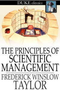 Frederick Winslow Taylor — The Principles of Scientific Management