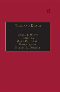 Carol J. White & Mark Ralkowski & Hubert L. Dreyfus — Time and Death