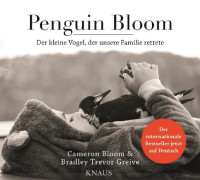 Bloom, Cameron & Greive, Bradley Trevor — Penguin Bloom · Der kleine Vogel, der unsere Familie rettete