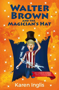Karen Inglis — Walter Brown and the Magician's Hat