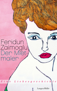Zaimoglu, Feridun [Zaimoglu, Feridun] — Der Mietmaler - Eine Liebesgeschichte