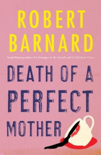 Robert Barnard — Death of a Perfect Mother