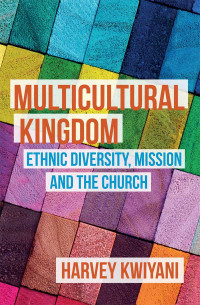 Harvey C. Kwiyani; — Multicultural Kingdom