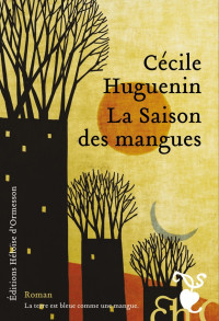 Cécile Huguenin [Huguenin, Cécile] — La saison des mangues