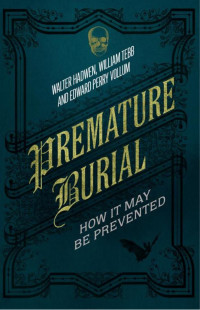 Walter Hadwen;William Tebb;Edward Perry Vollum;Jonathan Sale; & 9781780940441 — Premature Burial