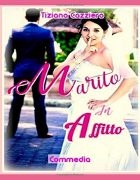 Tiziana Cazziero — Marito in affitto (Italian Edition)