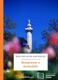 René Descartes (Kartezjusz) — Rozprawa o metodzie