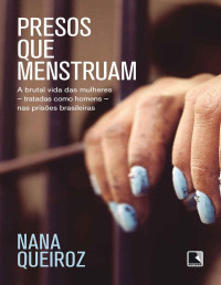 Nana Queiroz — Presos Que Menstruam