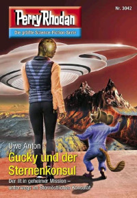 Anton, Uwe — [Perry Rhodan 3042] • Gucky und der Sternenkonsul