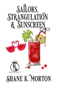 Shane Morton — Sailors, Strangulation and Sunscreen (Drag Queen Detective Book 5)