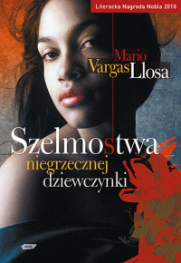 Mario Vargas Llosa — Mario Vargas Llosa - Szelmostwa niegrzecznej dziewczynki