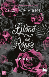 Hart, Callie — Blood and Roses. Spirale (Italian Edition)
