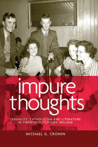 Michael Cronin — Impure thoughts: Sexuality, Catholicism and literature in twentieth-century Ireland