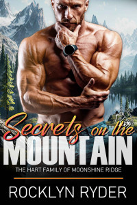 Rocklyn Ryder — Secrets on the Mountain: The Hart Family of Moonshine Ridge (Moonshine Ridge Mountain Men Book 16)