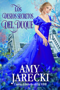 Amy Jarecki — Los Deseos Secretos del Duque: Una novela romántica de regencia (Los Duques Diabólicos nº 4) (Spanish Edition)