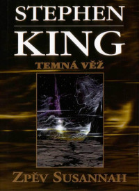 Stephen King — Zpev Susannah (Temna Vez 6)