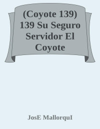 JosE MallorquI — (Coyote 139) 139 Su Seguro Servidor El Coyote