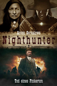 Serkalow, Anton — Nighthunter 9: Tod eines Pinkerton: (Dark Fantasy–Horror–Western) (Anton Serkalows Nighthunter) (German Edition)