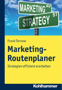 Frank Ternow — Marketing-Routenplaner: Strategien effizient erarbeiten