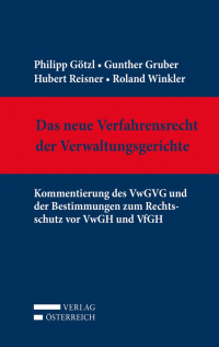 Philipp Gtzl;Gunther Gruber;Hubert Reisner;Roland Winkler; — Das neue Verfahrensrecht der Verwaltungsgerichte