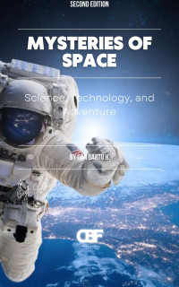 H., CAN BARTU — Mysteries of Space: Science, Technology, and Adventure