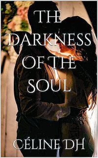 Céline DH — The darkness of the soul