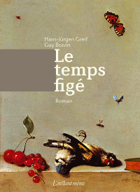 Hans-Jürgen Greif & Guy Boivin [Greif, Hans-Jürgen & Boivin, Guy] — Le temps figé