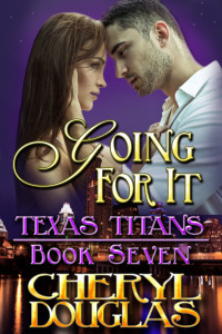 Cheryl Douglas — Going For It (Texas Titans #7)