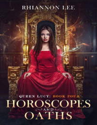 Rhiannon Lee — Horoscopes and Oaths : A Reverse Harem Romance Adventure (Queen Lucy Book 4)