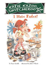 Krulik, Nancy E. — [Katie Kazoo, Switcheroo 02] • I Hate Rules!