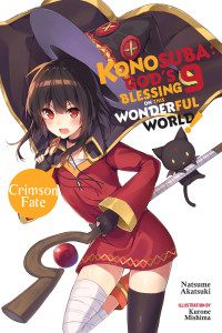 Natsume Akatsuki and Kurone Mishima & Kurone Mishima — Konosuba: God’s Blessing on This Wonderful World!, Vol. 9: Crimson Fate