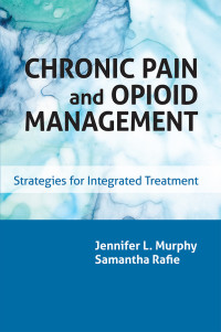 Jennifer L. Murphy;Samantha Rafie; & Samantha Rafie — Chronic Pain and Opioid Management