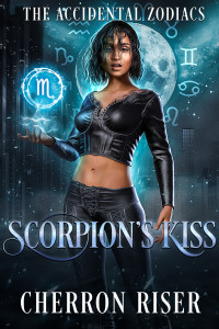 Riser, Cherron — Scorpion's Kiss: An Accidental Zodiac Story (The Accidental Zodiacs)