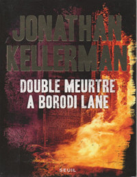 Jonathan Kellerman [Kellerman, Jonathan] — Double meutre à Borodi Lane