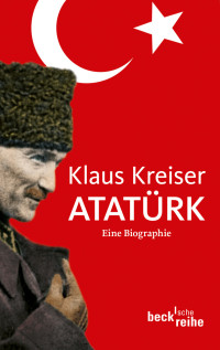 Klaus Kreiser; — Atatrk