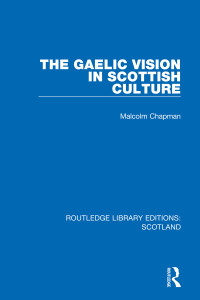 Malcolm Chapman; — The Gaelic Vision in Scottish Culture