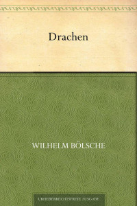 Bölsche, Wilhelm — Drachen