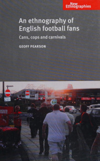 Geoff Pearson — Ethnography of English football fans: cans, cops and carnivals