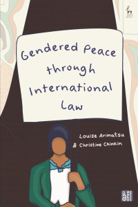 Christine Chinkin, Louise Arimatsu — Gendered Peace Through International Law