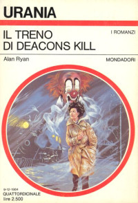 Alan Ryan (scrittore.) & Mondadori [Ryan, Alan & Mondadori] — Il treno di Deacons Kill