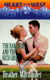 Heather MacAllister — The Rancher and the Rich Girl