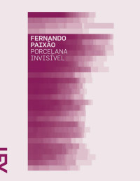 Fernando Paixão — Porcelana invisível