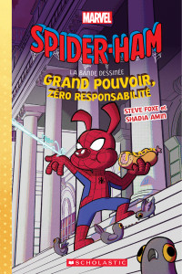 Steve Foxe — Marvel : Spider-Ham la bande dessinée : Grand pouvoir, zéro responsabilité