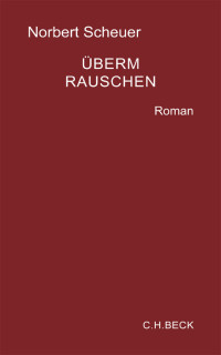 Norbert Scheuer; — Überm Rauschen