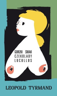 Leopld Tyrmand — Gorzki smak czekolady Lukullus