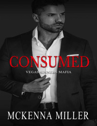 Mckenna Miller — Consumed (Vegas Sinners Mafia Book 5)