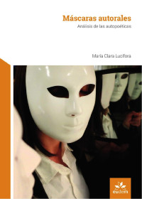 Lucifora, María Clara — Máscaras autorales: Análisis de las autopoéticas