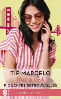 Tif Marcelo [Marcelo, Tif] — Flirt & food (Tome 1) - Piquantes retrouvailles (French Edition)
