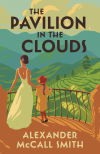 Alexander McCall Smith — The Pavilion in the Clouds