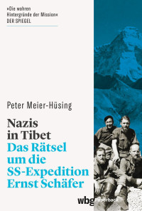 Meier-Hüsing, Peter — Nazis in Tibet: Das Rätsel um die SS-Expedition Ernst Schäfer